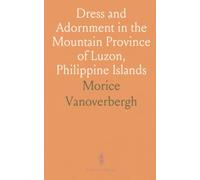 Dress and Adornment in the Mountain Province of Luzon, Philippine Islands