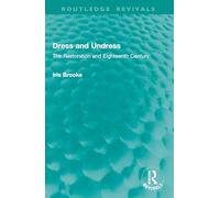 Dress and Undress: The Restoration and Eighteenth Century (Routledge Revivals)