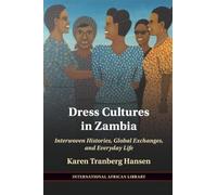 Dress Cultures in Zambia: Interwoven Histories, Global Exchanges, and Everyday Life (The International African Library)