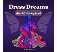 Dress Dreams: An Adult Coloring Book of 50 Elegant Gowns & Fashion Designs