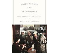 Dress, Fashion and Technology: From Prehistory to the Present (Dress, Body, Culture)