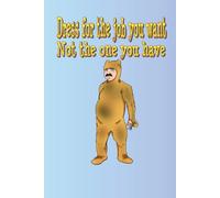 Dress for the Job You Want - Not the One You Have Journal