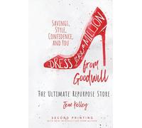 Dress Like a Million from Goodwill: The Ultimate Repurpose Store