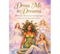 Dress me in Dreams: A Fashion Illustration Coloring Book