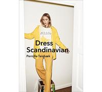 Dress Scandinavian. Style Your Life And Wardrobe: Style your Life and Wardrobe the Danish Way