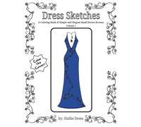 Dress Sketches Vol. 1: A Coloring Book of Simple and Elegant Hand-Drawn Dresses (All Ages Coloring Book: Fashion)