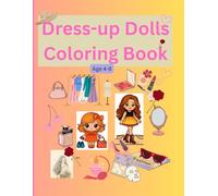 Dress-Up Dolls Coloring Book: Cute Dolls, Fashion Outfits, Shoes, Bags & Styling Fun for Girls Ages 4-8