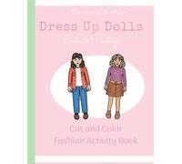 Dress Up Dolls - Cute and Vintage. Cut and Color Fashion Activity Book