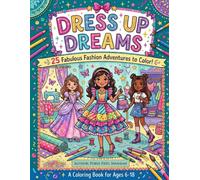 Dress Up Dreams - 25 Fabulous Fashion Adventures to Color!