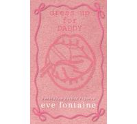 DRESS UP FOR DADDY: An Off LImits Daddy Taboo Spicy Exploration Romance (Forbidden Father Figures)