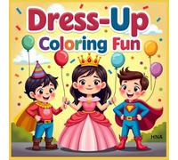 Dress-Up Fun Coloring Fun: Fashion & Costumes Coloring Book for Kids Ages 3-8 (Color the World: Kids’ Mega Coloring Collection for Ages 3-8)