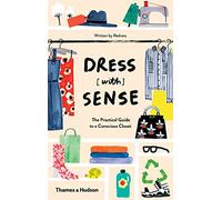 Dress [with] Sense: The Practical Guide to a Conscious Closet