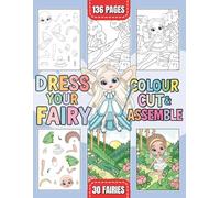 Dress Your Fairy Coloring Book: Color, Cut & Assemble | 30 Enchanting Fairies in Magical Forest Scenes to Create | Whimsical Craft Art for Kids, Teens ... Imagination | Fairy Dress-Up Fun Activities