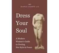 Dress Your Soul: A Modern Woman’s Guide to Owning Her Style & Power