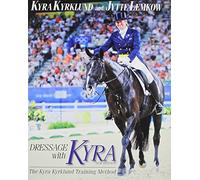 Dressage with Kyra: The Kyra Kyrklund Training Method