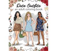 Dressed to Impress: Fashion Illustration Coloring Book for Adults: 55 Detailed Fashion Illustrations of Stylish Date Outfit Ideas (Coloring Books for the Fashion Forward Teens and Adults)