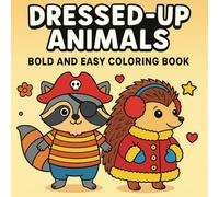 Dressed-Up Animals: Fun and Relaxing Coloring Book Featuring 60+ Bold and Easy Pages