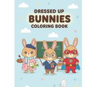 DRESSED UP BUNNIES COLORING BOOK: Over 50 Cute Bunnies in Costumes to Color and Enjoy | 8.5x11 inches (Dressed Up Coloring Book)