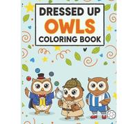 DRESSED UP OWLS COLORING BOOK: Over 50 Cute Owls in Costumes to Color and Enjoy | 8.5x11 inches