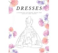 Dresses: A Fashion Coloring Book for Adults and Teens