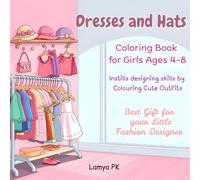 Dresses and Hats Coloring Book for Girls Ages 4-8: Best Gift for your Little Fashion Designer, Instills designing skills by Coloring Cute Outfits.