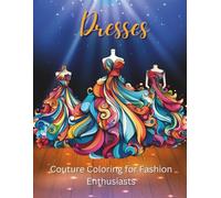 Dresses: Couture Coloring for Fashion Enthusiasts