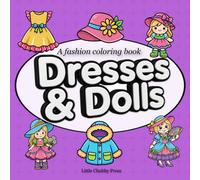 Dresses & Dolls Coloring Book: Adorable Fashion Designs & Mode for Creative Kids Ages 4-8, Grown Ladies and Womans