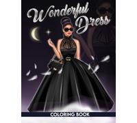 Dresses Fashion Coloring Book: Beautiful Fashion Dresses Coloring Book For Adults, Women and Girls with 30 Illustration Mordern And Vintages Gorgeous Gowns, Accessories, and Lovely Dresses