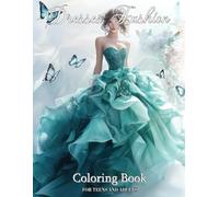 Dresses Fashion Coloring Book for Teens and Adults: Explore Over 50 Unique Fashionable Designs Including Victorian Gowns, Chic Modern Dresses, and Bohemian Patterns, Perfect for Girls Relaxation
