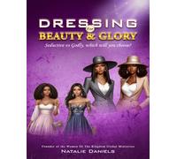 Dressing for Beauty and Glory: Seductive vs Godly, which will you choose?