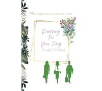 Dressing For Your King: With Kingdom Purpose & Identity In Mind
