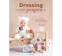 Dressing pour poupon au crochet: 20 vêtements & accessoires