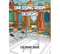 Dressing Room Designs Coloring Book: A beautiful coloring book with wardrobe designs, stylish clothes, shoes, accessories, and more (Home Interior Designs Coloring Book)