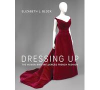 Dressing Up: The Women Who Influenced French Fashion