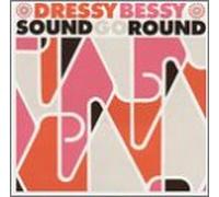 Dressy Bessy - Sound Go Round