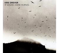 DREVER, KRIS - If Wishes Were Horses
