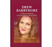 DREW BARRYMORE: A Life In Full Bloom - From Stage To Room, A Journey In Bloom