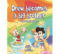 Drew becomes a BIG BROTHER - adapting to life with his new baby sister: Children's Picture Book about a toddler learning to be a Great Big Brother ... children's picture book family adventures)