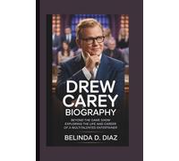DREW CAREY BIOGRAPHY: Beyond the Game Show Exploring the Life and Career of a Multitalented Entertainer