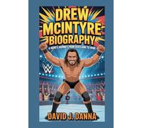DREW MCINTYRE BIOGRAPHY: A Hero's Journey from Scotland to WWE