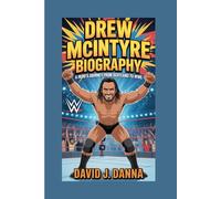 DREW MCINTYRE BIOGRAPHY: A Hero's Journey from Scotland to WWE