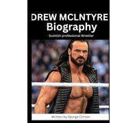 Drew McIntyre Biography: Scottish professional Wrestler (Biography of popular and famous wrestlers in WWE)