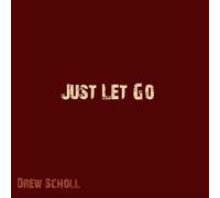 Drew Scholl - Just Let Go