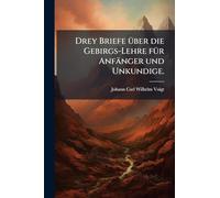 Drey Briefe Ã1/4ber die Gebirgs-Lehre fÃ1/4r Anfänger und Unkundige.