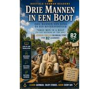 Drie mannen in een boot: German-English Bilingual Humorous Adventure Story for B2 Learners | DeuTale: Learn German Through Stories (German-English Bilingual Stories - B2 | DeuTale)