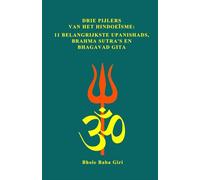 Drie pijlers van het hindoeïsme: 11 belangrijkste Upanishads, Brahma Sutra's en Bhagavad Gita
