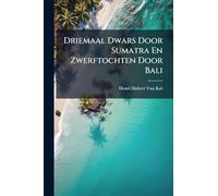 Driemaal Dwars Door Sumatra En Zwerftochten Door Bali