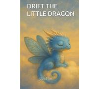 DRIFT THE LITTLE DRAGON (The Little Wonders Story Series)