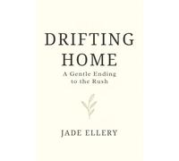 Drifting Home: Letting go of urgency and learning to move gently with your life again (The Tranquillitas Series)
