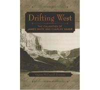 Drifting West: The Calamities of James White and Charles Baker